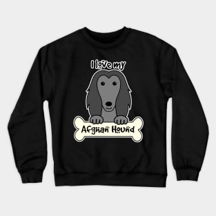 I Love My Afghan Hound Crewneck Sweatshirt